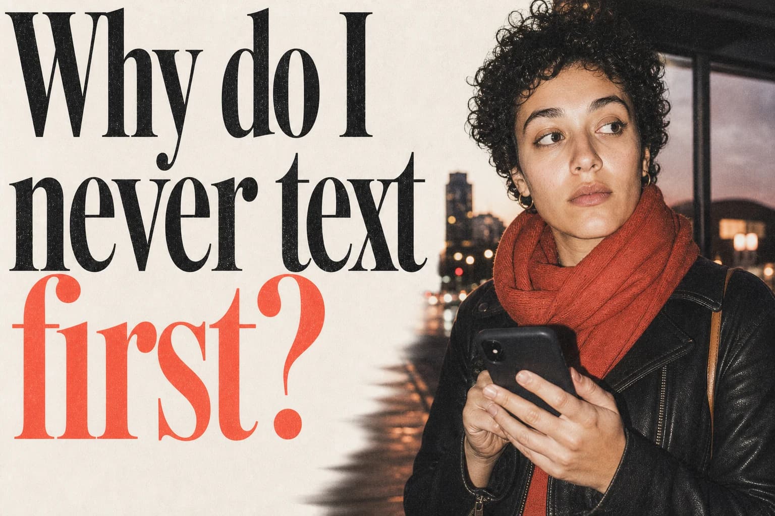 Why do I never text first? editorial poster Why do I never text first?. Companion editorial poster.